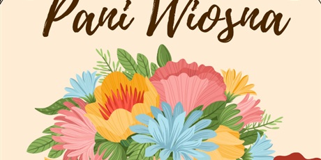 Powiększ grafikę: Plakat konkursowy. Postać kobiety z wiankiem kwiatów na głowie i napis Pani Wiosna