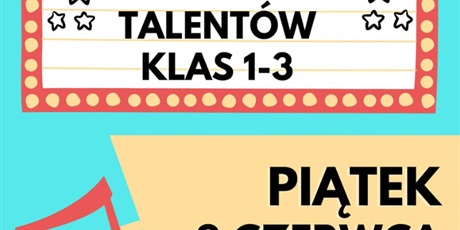  8 czerwca Festiwal Talentów klas 1-3
