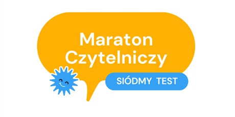 Powiększ grafikę: Baner promujący siódmy test w ramach Maratonu Czytelniczego