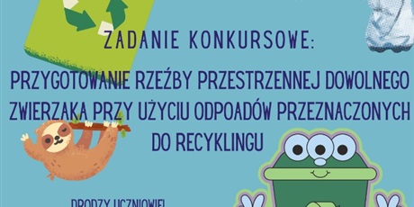 Powiększ grafikę: "Zwierzaki z recyklingu" Międzyszkolny konkurs ekologiczny dla kl.4-8